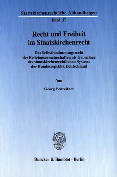 Recht und Freiheit im Staatskirchenrecht: Das Selbstbestimmungsrecht der Religionsgemeinschaften als Grundlage des staatskirchenrechtlichen Systems der Bundesrepublik Deutschland
