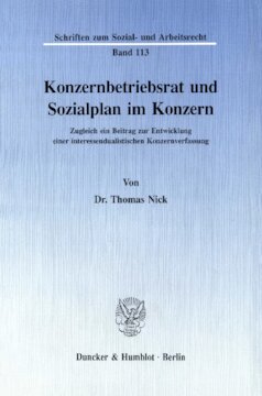 Konzernbetriebsrat und Sozialplan im Konzern: Zugleich ein Beitrag zur Entwicklung einer interessendualistischen Konzernverfassung