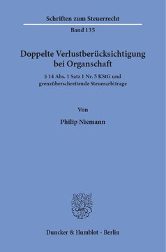 Doppelte Verlustberücksichtigung bei Organschaft: § 14 Abs. 1 Satz 1 Nr. 5 KStG und grenzüberschreitende Steuerarbitrage