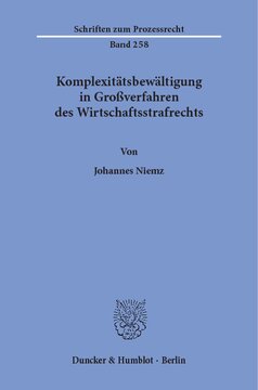 Komplexitätsbewältigung in Großverfahren des Wirtschaftsstrafrechts