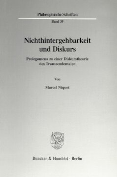 Nichthintergehbarkeit und Diskurs: Prolegomena zu einer Diskurstheorie des Transzendentalen