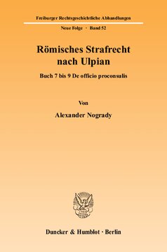 Römisches Strafrecht nach Ulpian: Buch 7 bis 9 De officio proconsulis