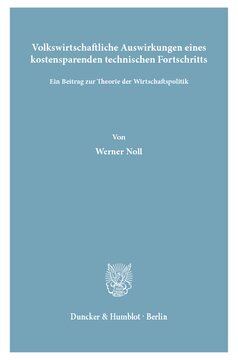 Volkswirtschaftliche Auswirkungen eines kostensparenden technischen Fortschritts: Ein Beitrag zur Theorie der Wirtschaftspolitik