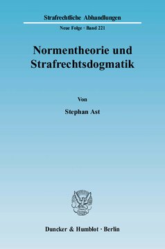 Normentheorie und Strafrechtsdogmatik: Eine Systematisierung von Normarten und deren Nutzen für Fragen der Erfolgszurechnung, insbesondere die Abgrenzung des Begehungs- vom Unterlassungsdelikt