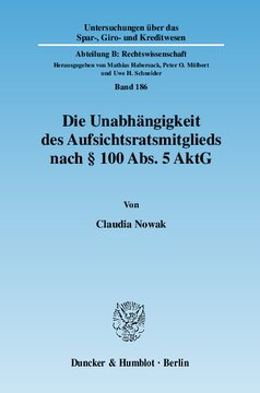 Die Unabhängigkeit des Aufsichtsratsmitglieds nach § 100 Abs. 5 AktG: Ein Paradigmenwechsel im Aktienrecht