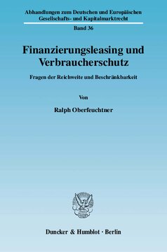 Finanzierungsleasing und Verbraucherschutz: Fragen der Reichweite und Beschränkbarkeit