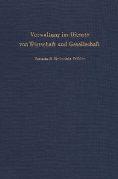 Verwaltung im Dienste von Wirtschaft und Gesellschaft: Festschrift für Ludwig Fröhler zum 60. Geburtstag