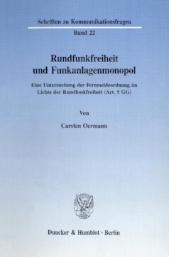 Rundfunkfreiheit und Funkanlagenmonopol: Eine Untersuchung der Fernmeldeordnung im Lichte der Rundfunkfreiheit (Art. 5 GG)