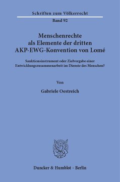 Menschenrechte als Elemente der dritten AKP-EWG-Konvention von Lomé: Sanktionsinstrument oder Zielvorgabe einer Entwicklungszusammenarbeit im Dienste des Menschen?