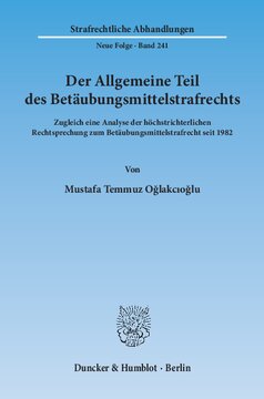 Der Allgemeine Teil des Betäubungsmittelstrafrechts: Zugleich eine Analyse der höchstrichterlichen Rechtsprechung zum Betäubungsmittelstrafrecht seit 1982