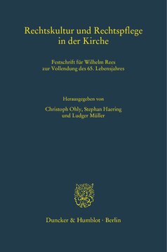 Rechtskultur und Rechtspflege in der Kirche: Festschrift für Wilhelm Rees zur Vollendung des 65. Lebensjahres