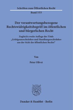 Der verantwortungsbezogene Rechtswidrigkeitsbegriff im öffentlichen und bürgerlichen Recht: Neuorientierung und Fortführung der Rechtswidrigkeitsdiskussion über die Antithetik von Erfolgsunrechtslehre und Handlungsunrechtslehre hinaus