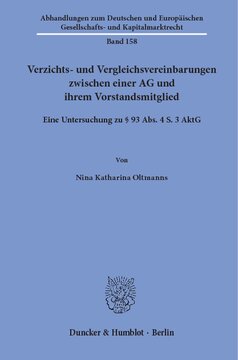 Verzichts- und Vergleichsvereinbarungen zwischen einer AG und ihrem Vorstandsmitglied: Eine Untersuchung zu § 93 Abs. 4 S. 3 AktG