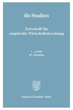 ifo Studien: Zeitschrift für empirische Wirtschaftsforschung. Heft 1-2/1999, 45. Jahrgang. Fünfzig Jahre ifo Institut