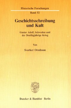 Geschichtsschreibung und Kult: Gustav Adolf, Schweden und der Dreißigjährige Krieg. In der Übersetzung von Klaus R. Böhme