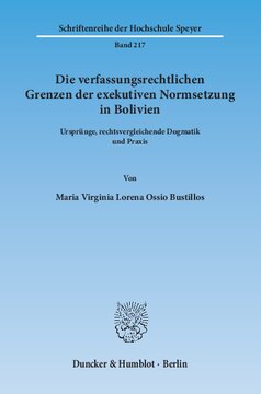 Die verfassungsrechtlichen Grenzen der exekutiven Normsetzung in Bolivien: Ursprünge, rechtsvergleichende Dogmatik und Praxis