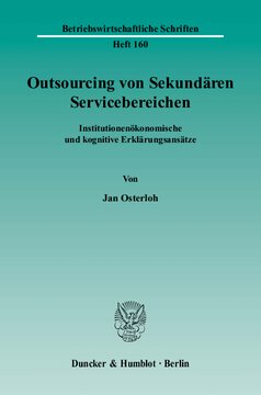 Outsourcing von Sekundären Servicebereichen: Institutionenökonomische und kognitive Erklärungsansätze