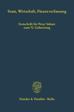 Staat, Wirtschaft, Finanzverfassung: Festschrift für Peter Selmer zum 70. Geburtstag