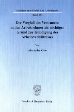 Der Wegfall des Vertrauens in den Arbeitnehmer als wichtiger Grund zur Kündigung des Arbeitsverhältnisses