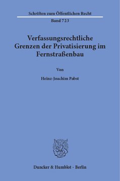 Verfassungsrechtliche Grenzen der Privatisierung im Fernstraßenbau