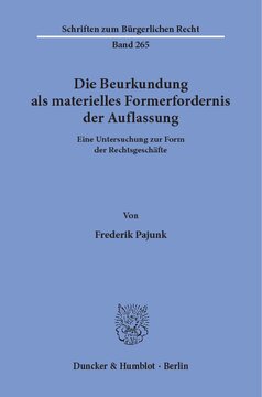 Die Beurkundung als materielles Formerfordernis der Auflassung: Eine Untersuchung zur Form der Rechtsgeschäfte