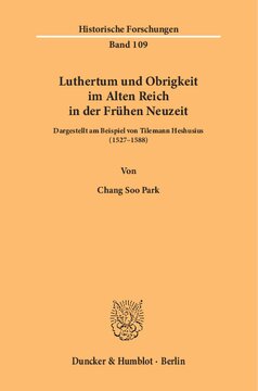 Luthertum und Obrigkeit im Alten Reich in der Frühen Neuzeit: Dargestellt am Beispiel von Tilemann Heshusius (1527–1588)