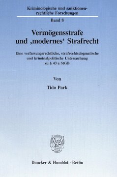 Vermögensstrafe und »modernes« Strafrecht: Eine verfassungsrechtliche, strafrechtsdogmatische und kriminalpolitische Untersuchung zu § 43 a StGB