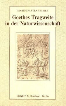 Goethes Tragweite in der Naturwissenschaft: Hermann von Helmholtz, Ernst Haeckel, Werner Heisenberg, Carl Friedrich von Weizsäcker