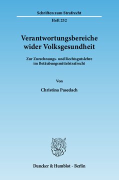 Verantwortungsbereiche wider Volksgesundheit: Zur Zurechnungs- und Rechtsgutlehre im Betäubungsmittelstrafrecht