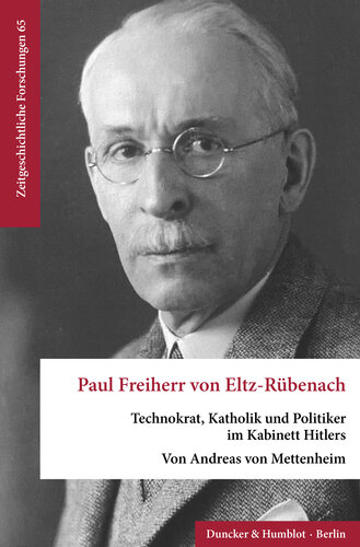 Paul Freiherr von Eltz-Rübenach: Technokrat, Katholik und Politiker im Kabinett Hitlers