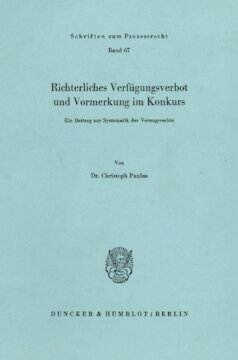 Richterliches Verfügungsverbot und Vormerkung im Konkurs: Ein Beitrag zur Systematik der Vorzugsrechte