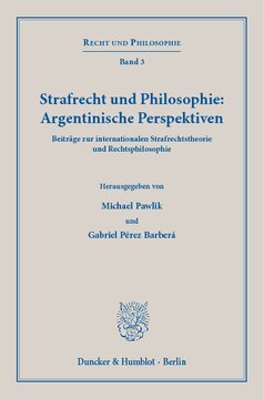 Strafrecht und Philosophie: Argentinische Perspektiven: Beiträge zur internationalen Strafrechtstheorie und Rechtsphilosophie