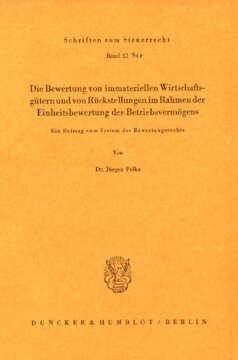 Die Bewertung von immateriellen Wirtschaftsgütern und von Rückstellungen im Rahmen der Einheitsbewertung des Betriebsvermögens: Ein Beitrag zum System des Bewertungsrechts