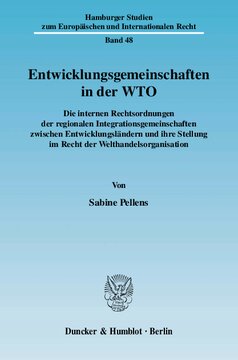 Entwicklungsgemeinschaften in der WTO: Die internen Rechtsordnungen der regionalen Integrationsgemeinschaften zwischen Entwicklungsländern und ihre Stellung im Recht der Welthandelsorganisation