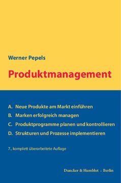 Produktmanagement: A. Neue Produkte am Markt einführen – B. Marken erfolgreich managen – C. Produktprogramme planen und kontrollieren – D. Strukturen und Prozesse implementieren