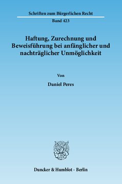 Haftung, Zurechnung und Beweisführung bei anfänglicher und nachträglicher Unmöglichkeit