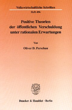 Positive Theorien der öffentlichen Verschuldung unter rationalen Erwartungen
