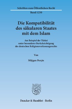 Die Kompatibilität des säkularen Staates mit dem Islam: Am Beispiel der Türkei unter besonderer Berücksichtigung des deutschen Religionsverfassungsrechts