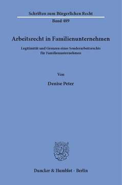 Arbeitsrecht in Familienunternehmen: Legitimität und Grenzen eines Sonderarbeitsrechts für Familienunternehmen