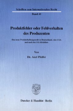 Produktfehler oder Fehlverhalten des Produzenten: Das neue Produkthaftungsrecht in Deutschland, den USA und nach der EG-Richtlinie