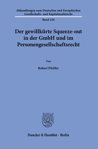 Der gewillkürte Squeeze-out in der GmbH und im Personengesellschaftsrecht