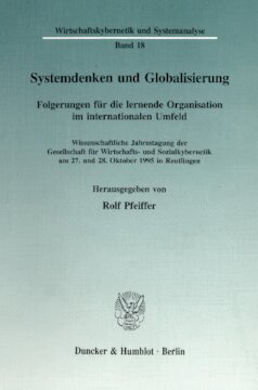Systemdenken und Globalisierung: Folgerungen für die lernende Organisation im internationalen Umfeld. Wissenschaftliche Jahrestagung der Gesellschaft für Wirtschafts- und Sozialkybernetik am 27. und 28. Oktober 1995 in Reutlingen