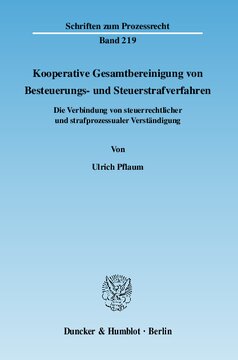 Kooperative Gesamtbereinigung von Besteuerungs- und Steuerstrafverfahren: Die Verbindung von steuerrechtlicher und strafprozessualer Verständigung