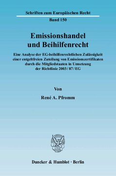 Emissionshandel und Beihilfenrecht: Eine Analyse der EG-beihilfenrechtlichen Zulässigkeit einer entgeltfreien Zuteilung von Emissionszertifikaten durch die Mitgliedstaaten in Umsetzung der Richtlinie 2003/87/EG