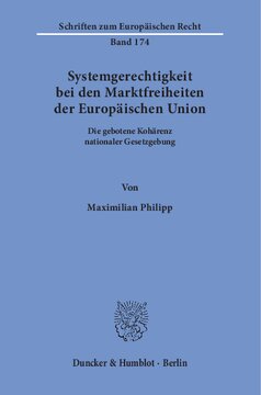 Systemgerechtigkeit bei den Marktfreiheiten der Europäischen Union: Die gebotene Kohärenz nationaler Gesetzgebung