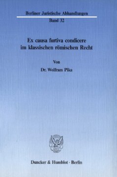 Ex causa furtiva condicere im klassischen römischen Recht