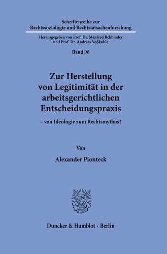 Zur Herstellung von Legitimität in der arbeitsgerichtlichen Entscheidungspraxis: – von Ideologie zum Rechtsmythos?