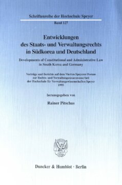 Entwicklungen des Staats- und Verwaltungsrechts in Südkorea und Deutschland / Developments of Constitutional and Administrative Law in South Korea and Germany: Vorträge und Berichte auf dem Vierten Speyerer Forum zur Rechts- und Verwaltungszusammenarbeit der Hochschule für Verwaltungswissenschaften Speyer 1995