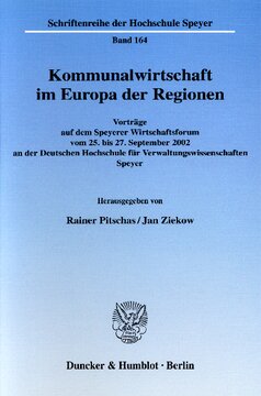 Kommunalwirtschaft im Europa der Regionen: Vorträge auf dem Speyerer Wirtschaftsforum vom 25. bis 27. September 2002 an der Deutschen Hochschule für Verwaltungswissenschaften Speyer