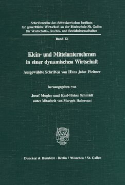 Klein- und Mittelunternehmen in einer dynamischen Wirtschaft: Ausgewählte Schriften. Hrsg. von Josef Mugler / Karl-Heinz Schmidt unter Mitarbeit von Margrit Habersaat